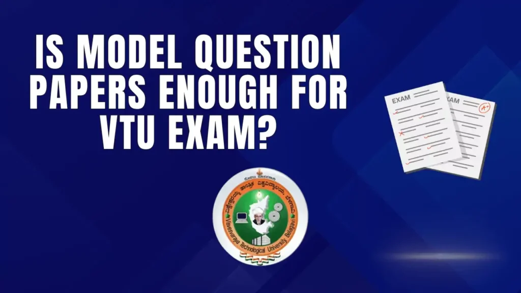 Is Model Question Papers enough for VTU Exam